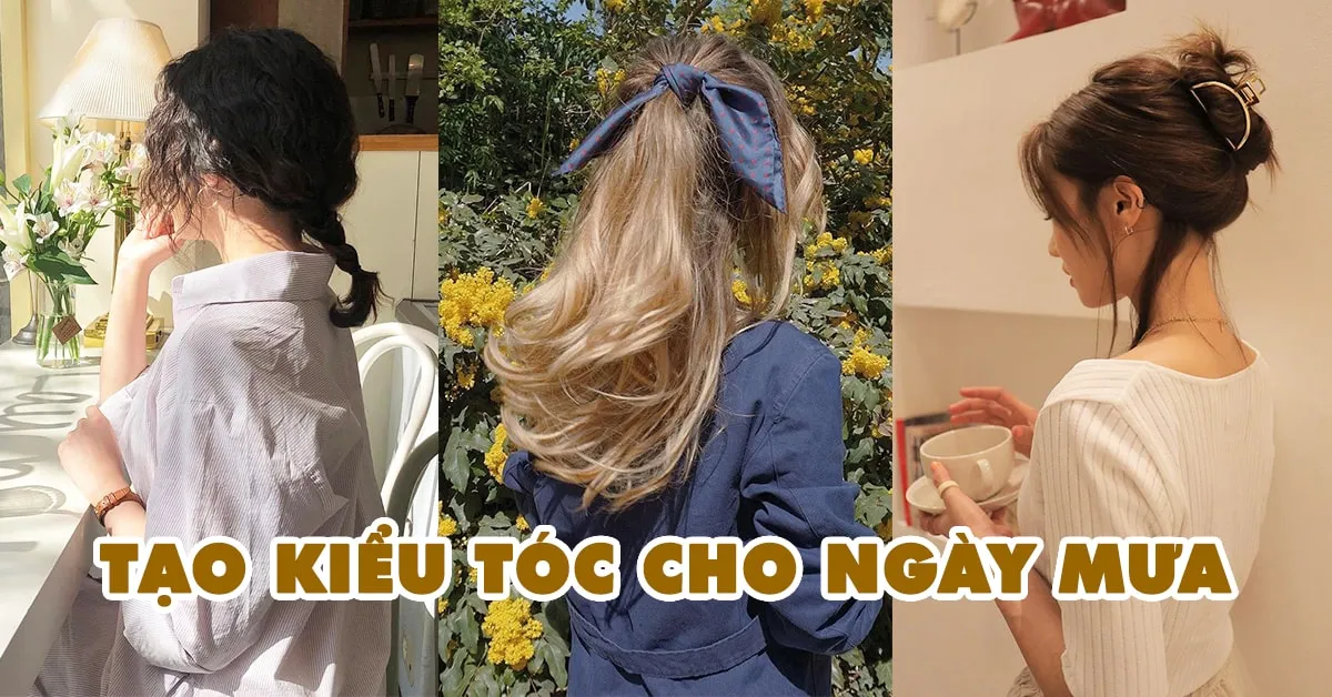 4 kiểu tóc xinh xắn tuyệt đối cho ngày mưa gió mà chị em nên ‘nằm lòng’