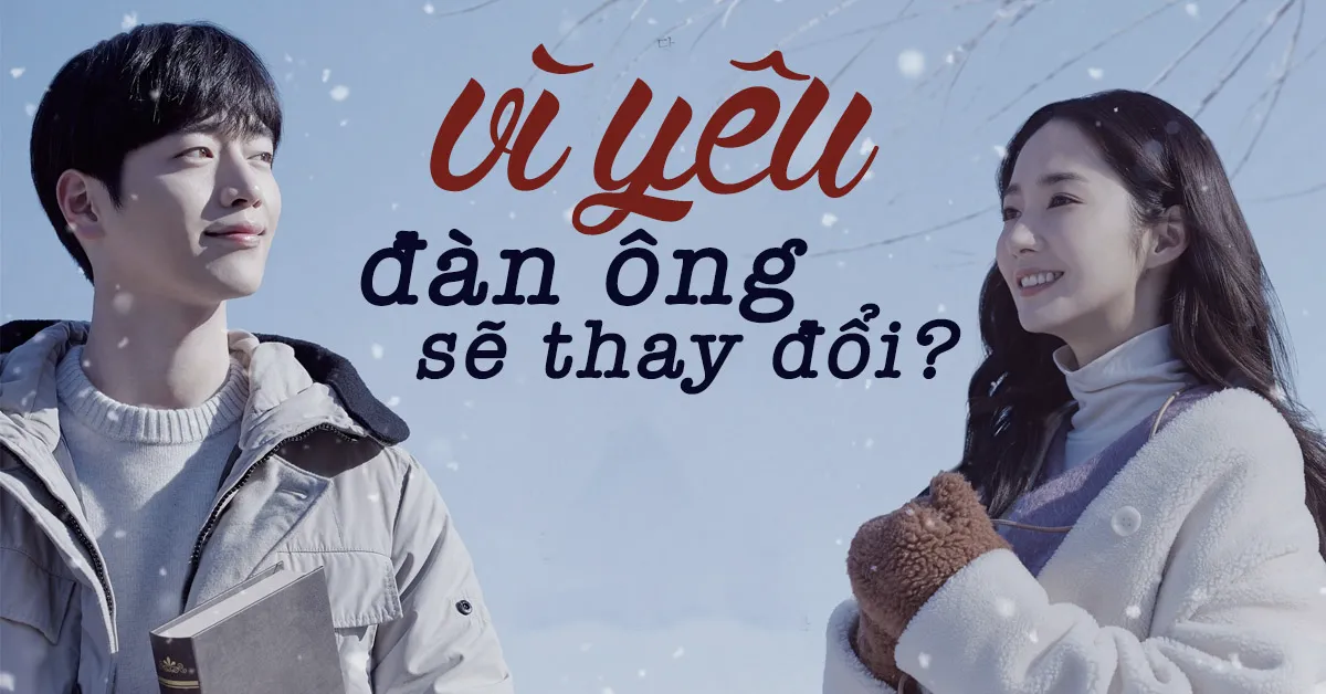 Có thật vì yêu, đàn ông sẽ thay đổi?