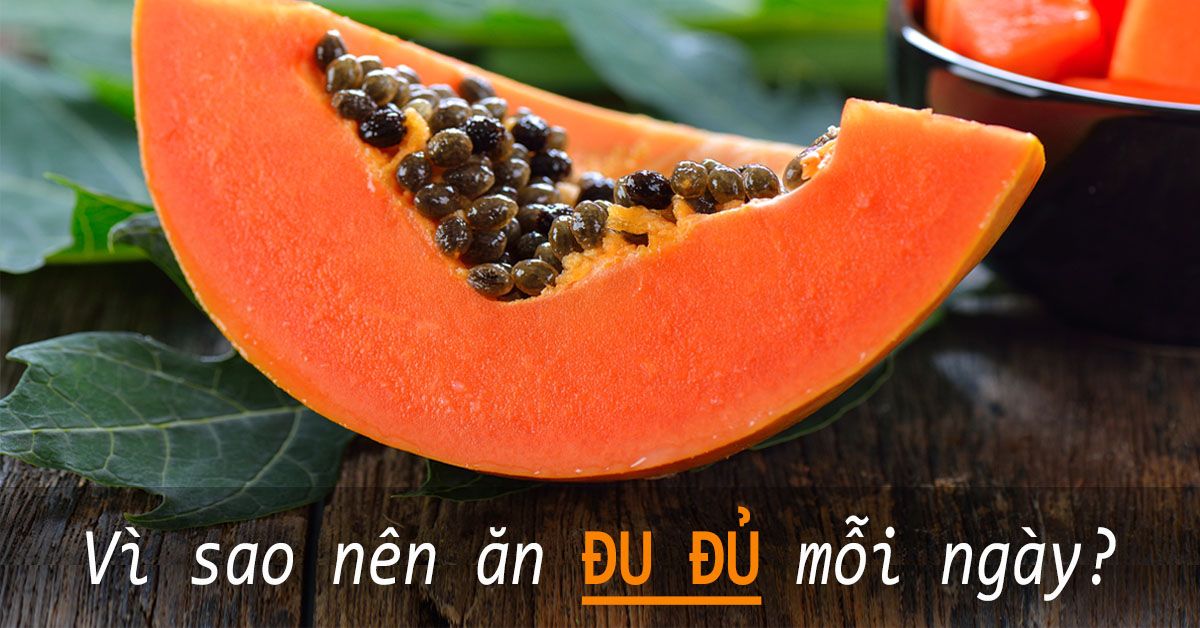10 tác dụng của đu đủ và 3 lưu ý khi ăn loại quả nhiệt đới này