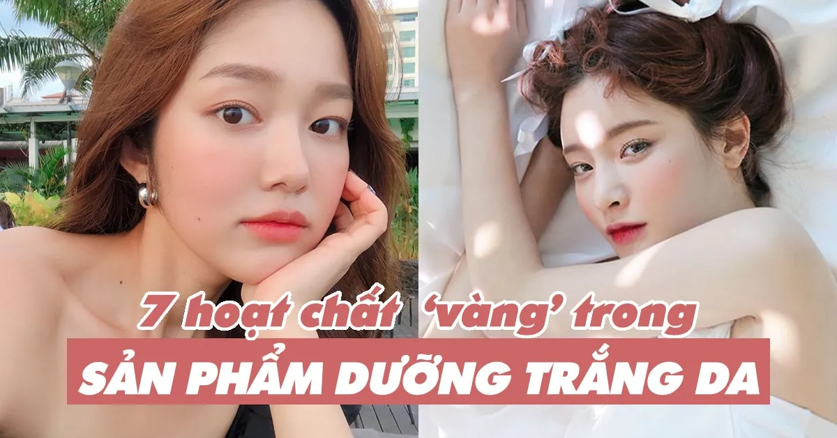 Tìm kiếm 7 thành phần ‘vàng’ trong các sản phẩm dưỡng trắng da