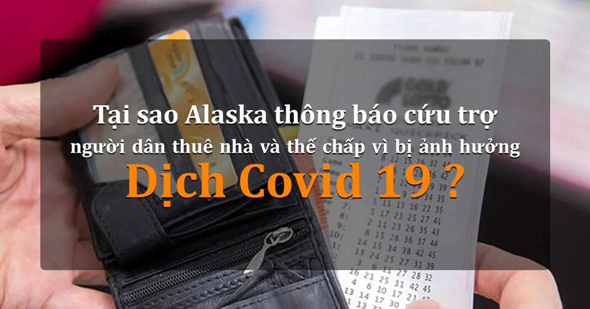 Alaska thông báo cứu trợ người dân thuê nhà và thế chấp vì tổn thất dịch COVID-19 bằng quỹ xổ số