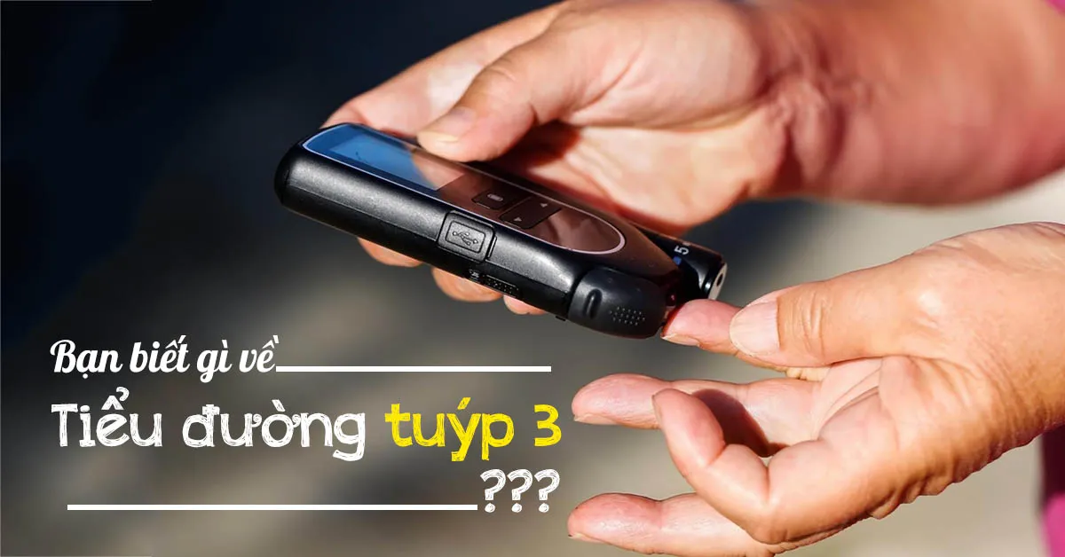 Bệnh tiểu đường tuýp 3 phổ biến nhưng bị lãng quên