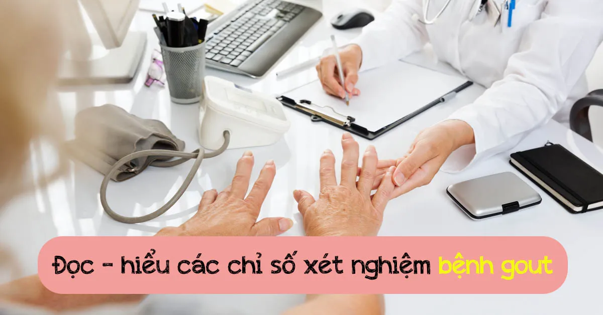 Xét nghiệm bệnh gout gồm những xét nghiệm gì?