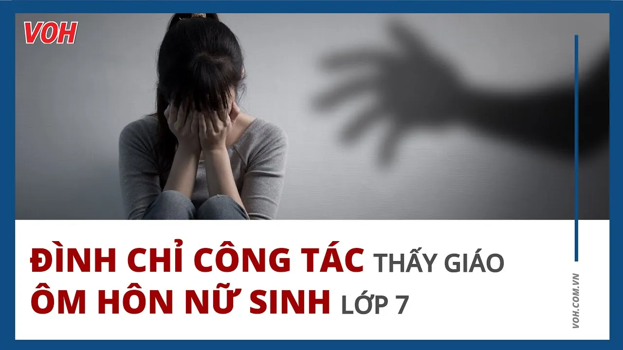 Đình chỉ công tác thầy giáo ôm hôn nữ sinh lớp 7