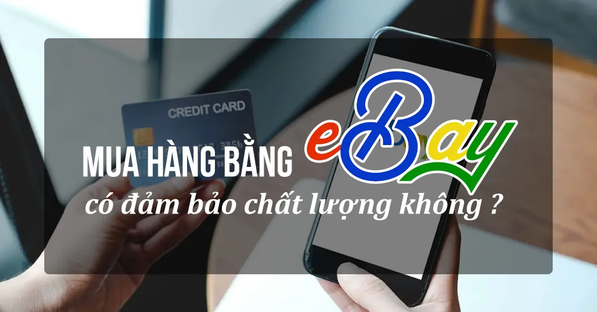 Mua hàng trên eBay có đảm bảo chất lượng không?