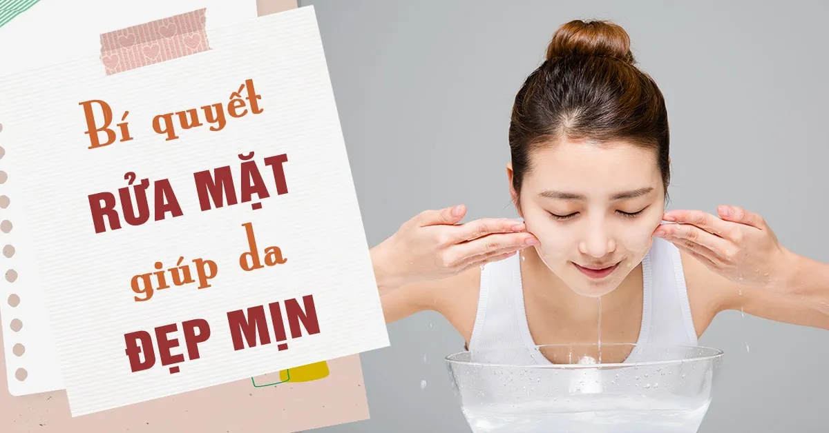 6 bí kíp rửa mặt giúp da mịn màng, sáng hồng tự nhiên theo từng ngày