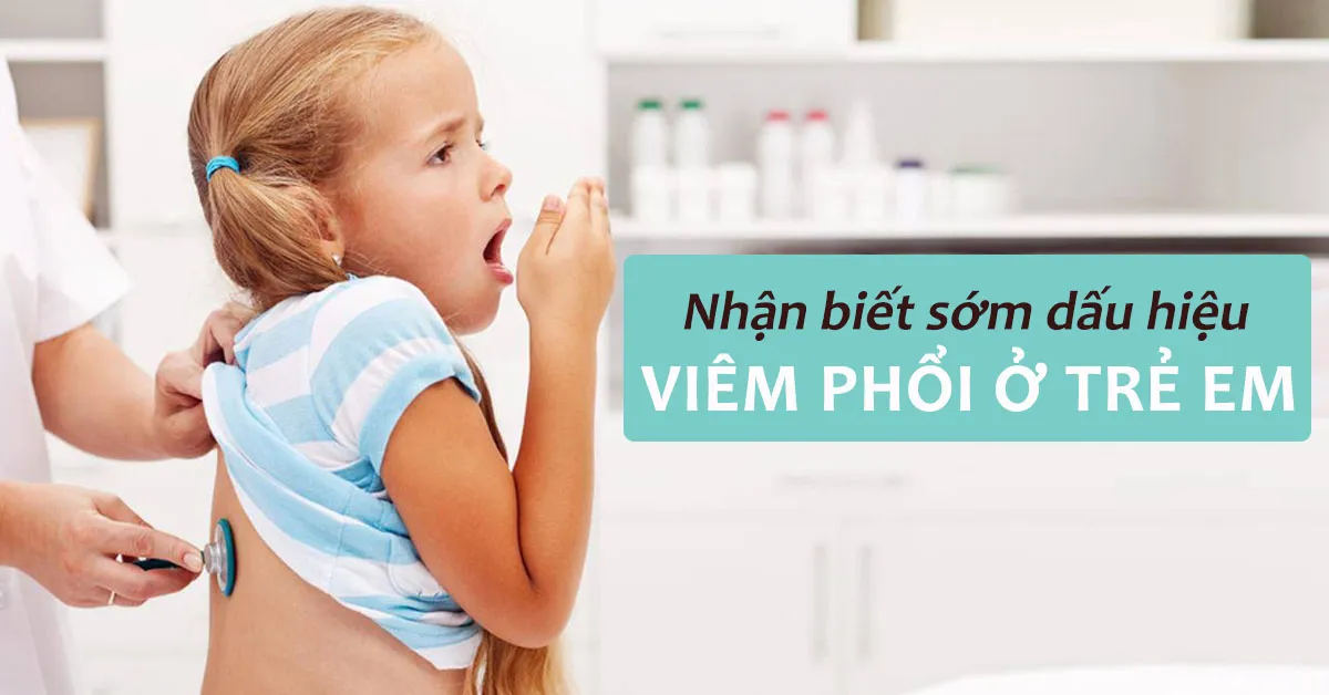 Viêm phổi trẻ em: Nguyên nhân, triệu chứng và cách điều trị