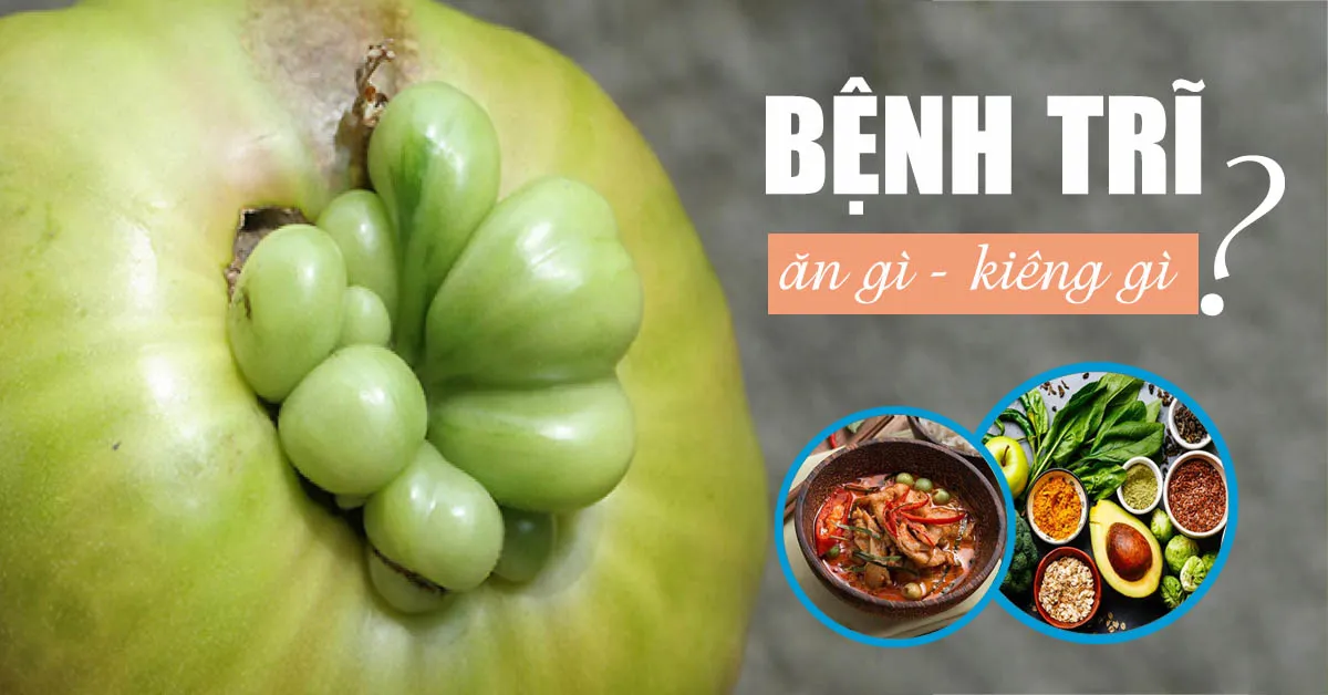 Bệnh trĩ nên ăn gì – kiêng gì?