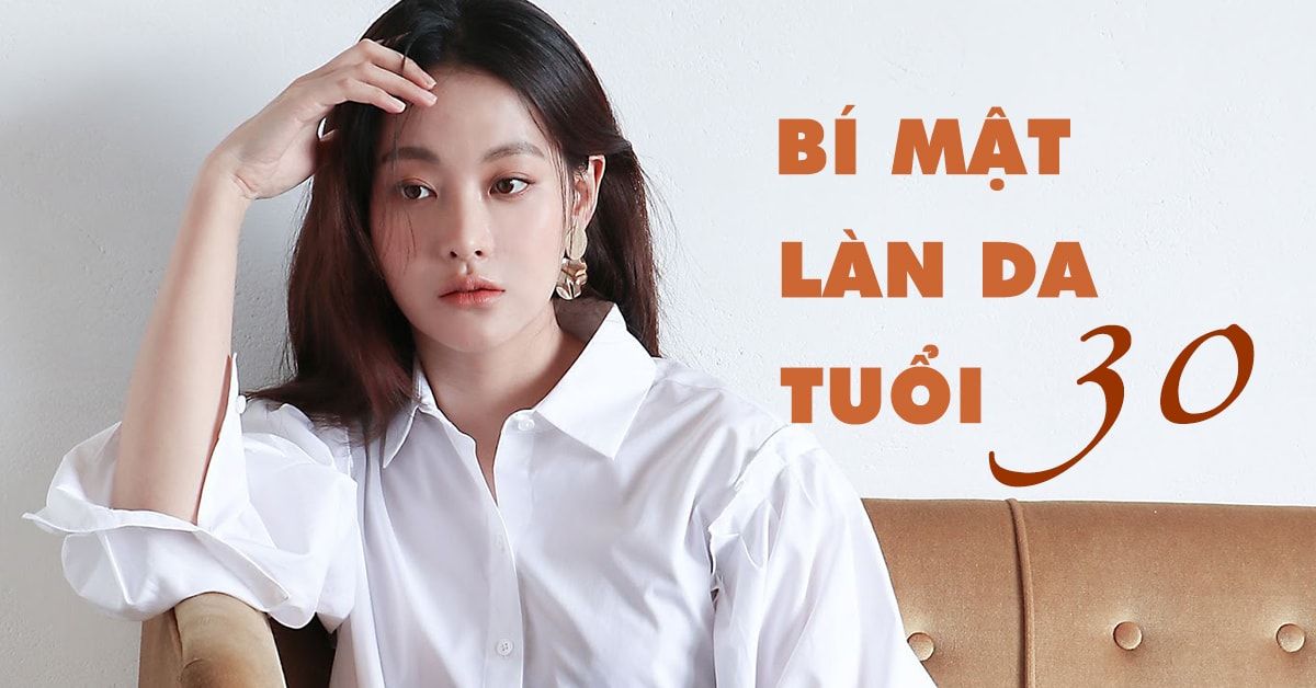 Những sự thay đổi của làn da ở độ tuổi 30