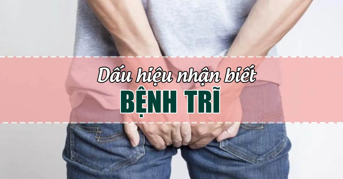 Dấu hiệu bệnh trĩ nhẹ và nặng