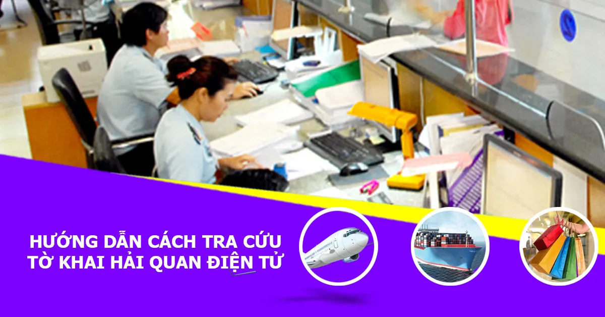 Hướng dẫn cách tra cứu tờ khai hải quan điện tử