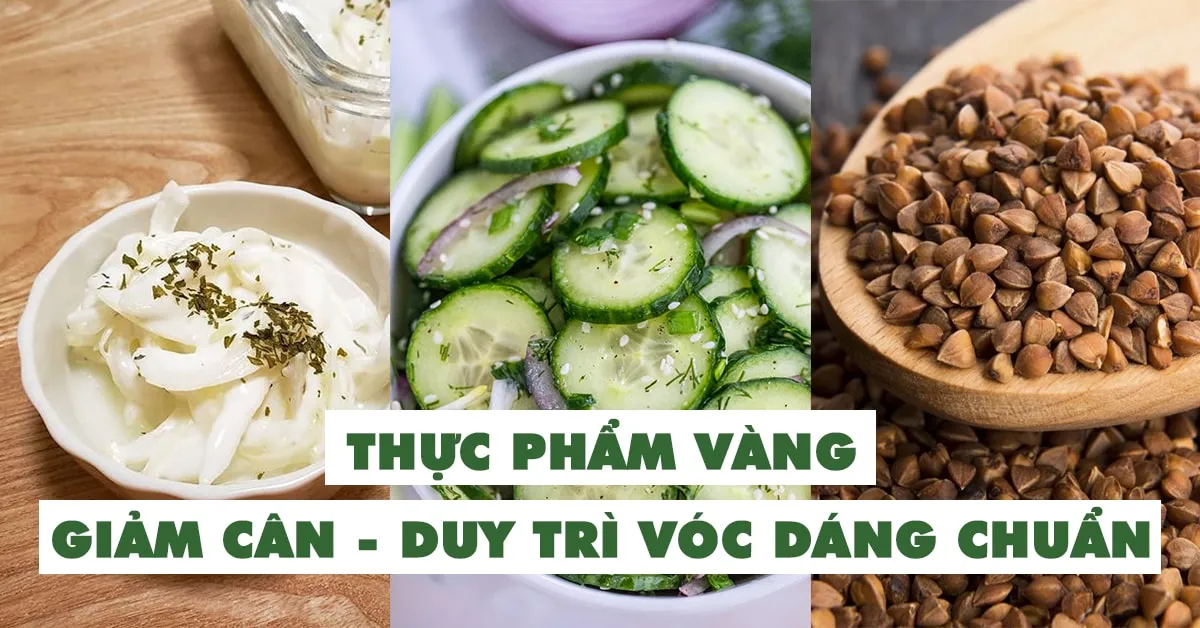 3 loại thực phẩm giúp bạn vừa giảm cân vừa duy trì vóc dáng chuẩn