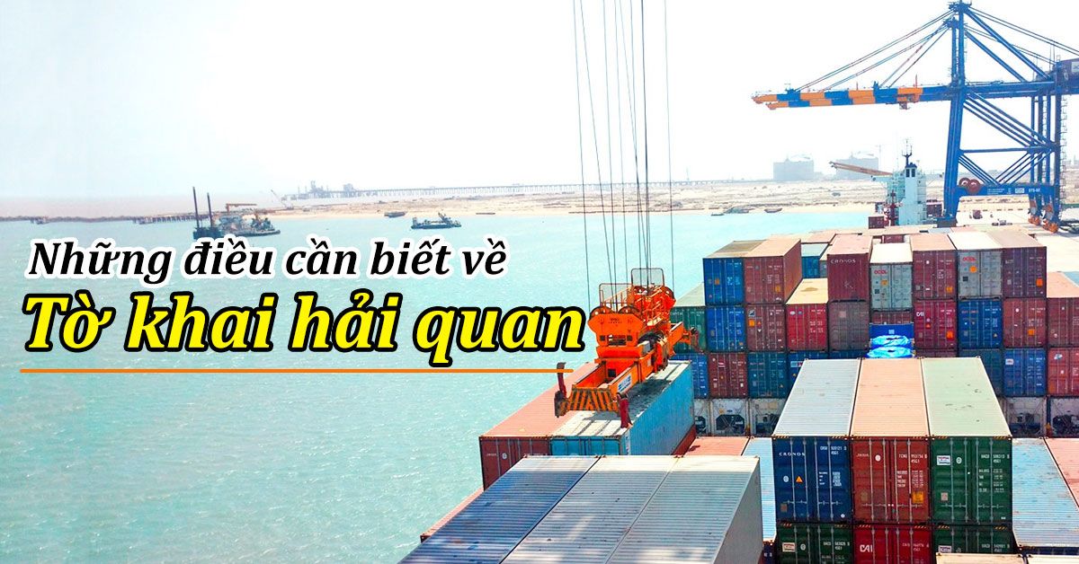 Tất tần tật những thông tin về tờ khai hải quan bạn cần biết