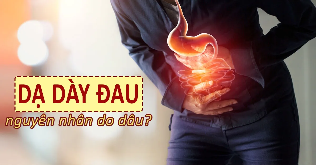 3 nguyên nhân đau dạ dày và các yếu tố dễ mắc bệnh mà bạn chưa biết