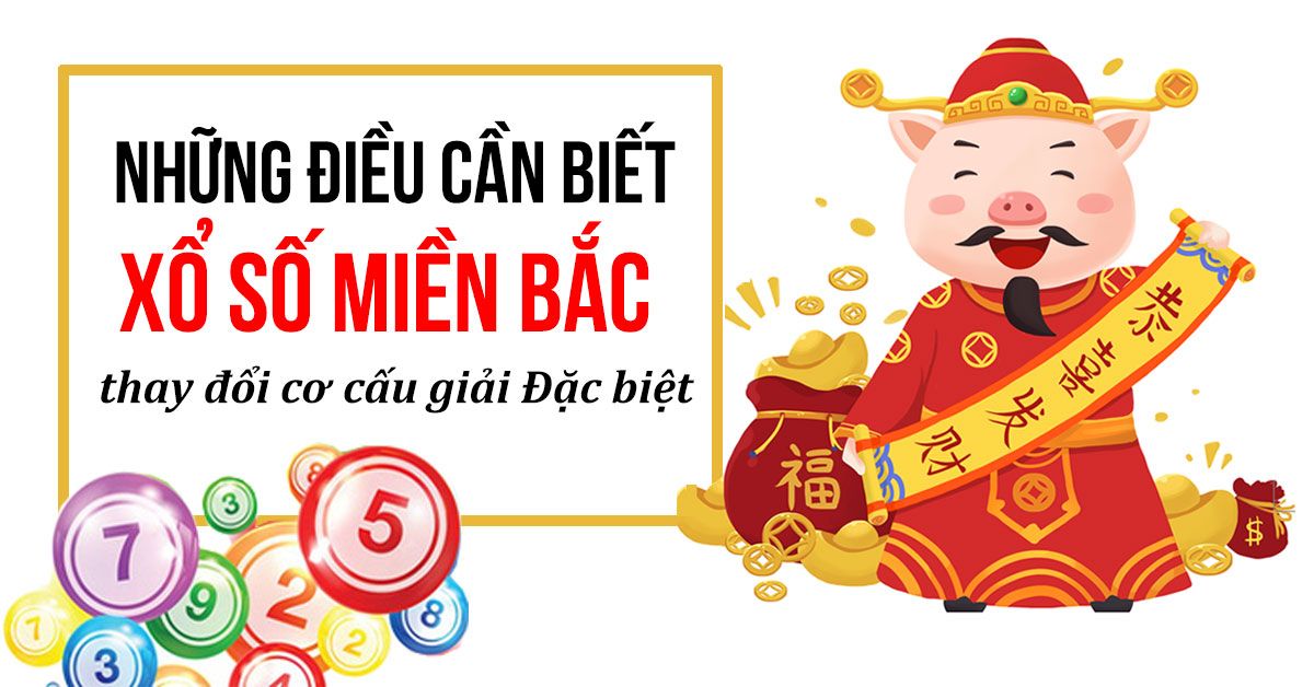 Xổ số kiến thiết Miền Bắc thay đổi cơ cấu giải đặc biệt ( Bắt đầu từ ngày 1/7/2020 Dương Lịch)