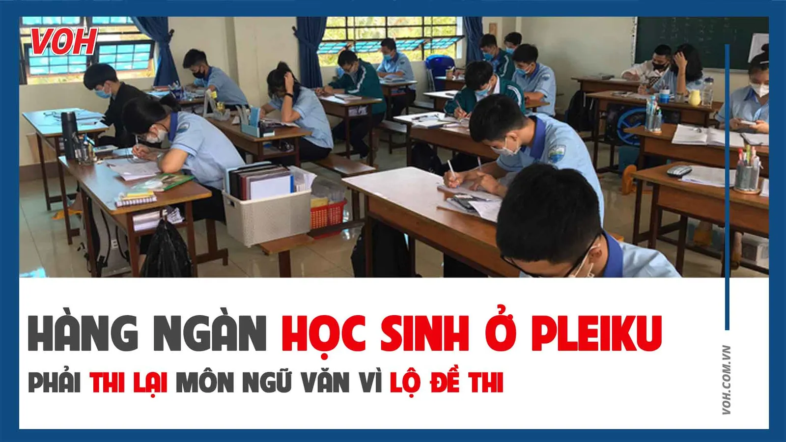 Hàng ngàn học sinh ở Pleiku phải thi lại môn ngữ văn vì lộ đề thi