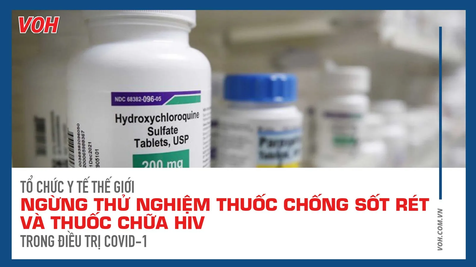 Tổ chức Y tế thế giới ngừng thử nghiệm thuốc chống sốt rét và thuốc chữa HIV trong điều trị Covid-19