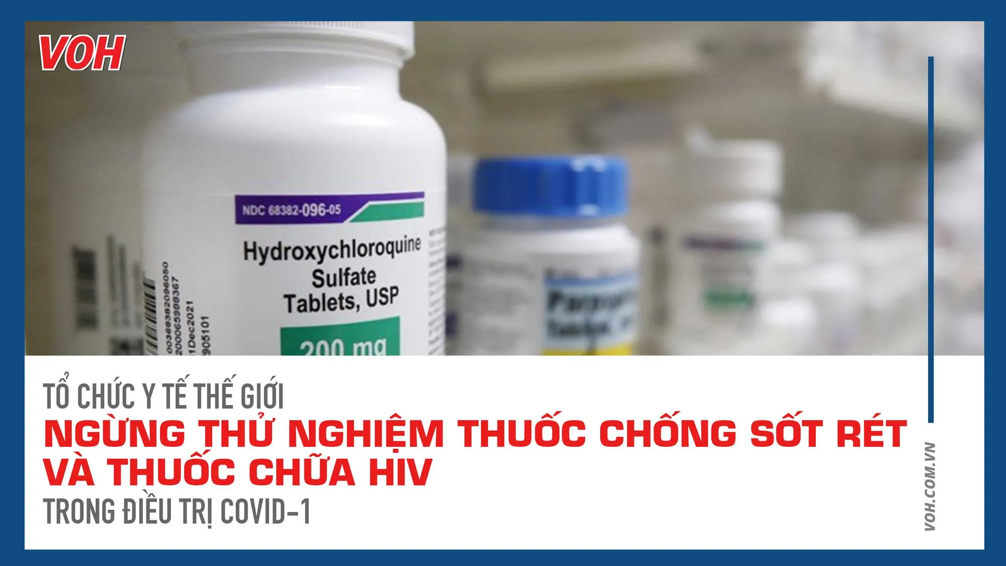 Tổ chức Y tế thế giới ngừng thử nghiệm thuốc chống sốt rét và thuốc chữa HIV trong điều trị Covid-19