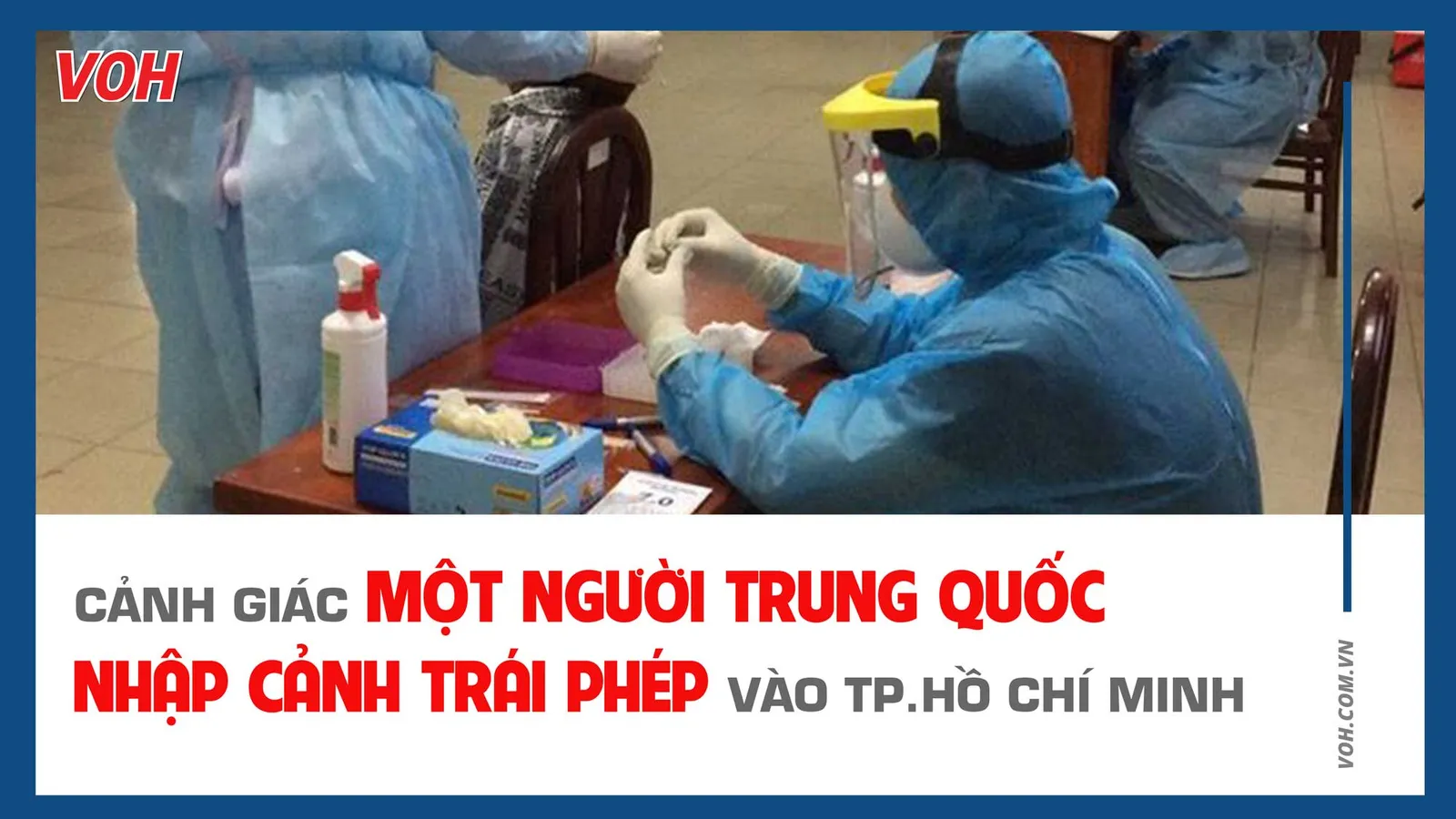 Cảnh giác một người Trung Quốc nhập cảnh trái phép vào TP.Hồ Chí Minh