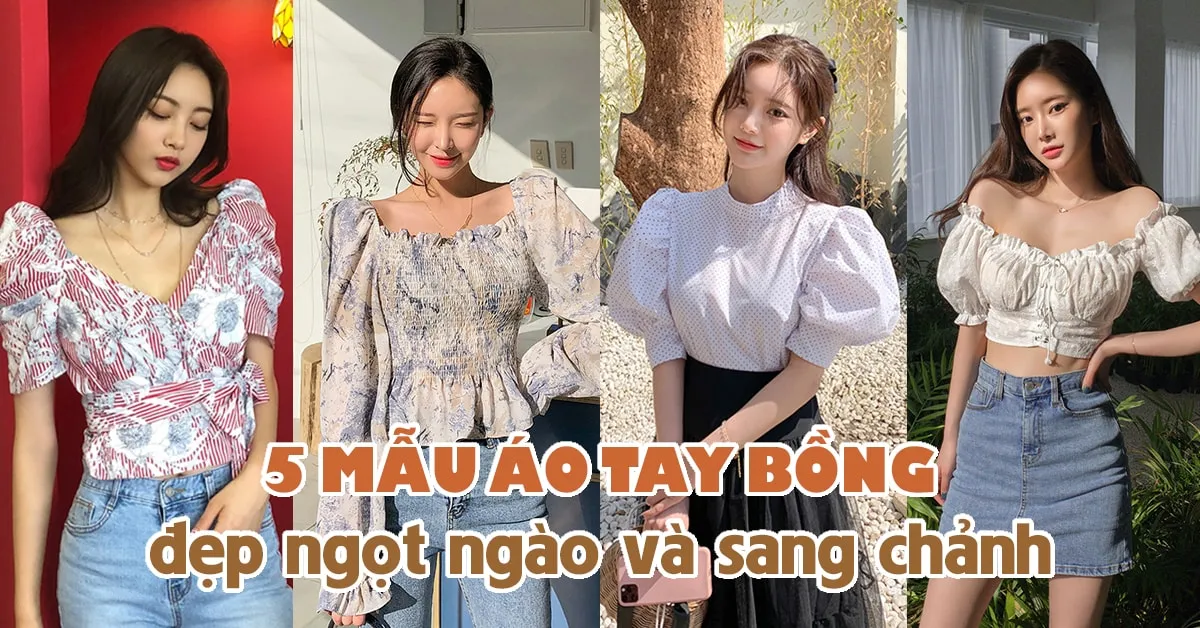 5 mẫu áo tay bồng công chúa vừa ngọt ngào vừa sang chảnh giúp bạn mặc đẹp 365 ngày