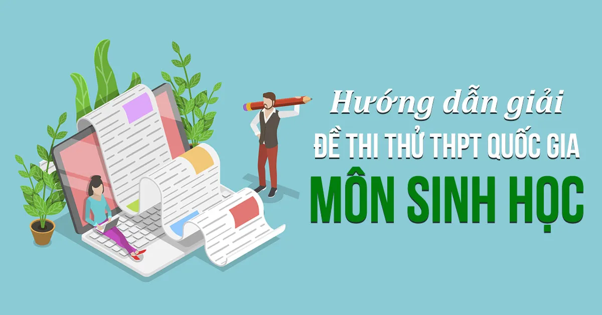 Hướng dẫn giải đề thi thử THPT Quốc gia môn Sinh học