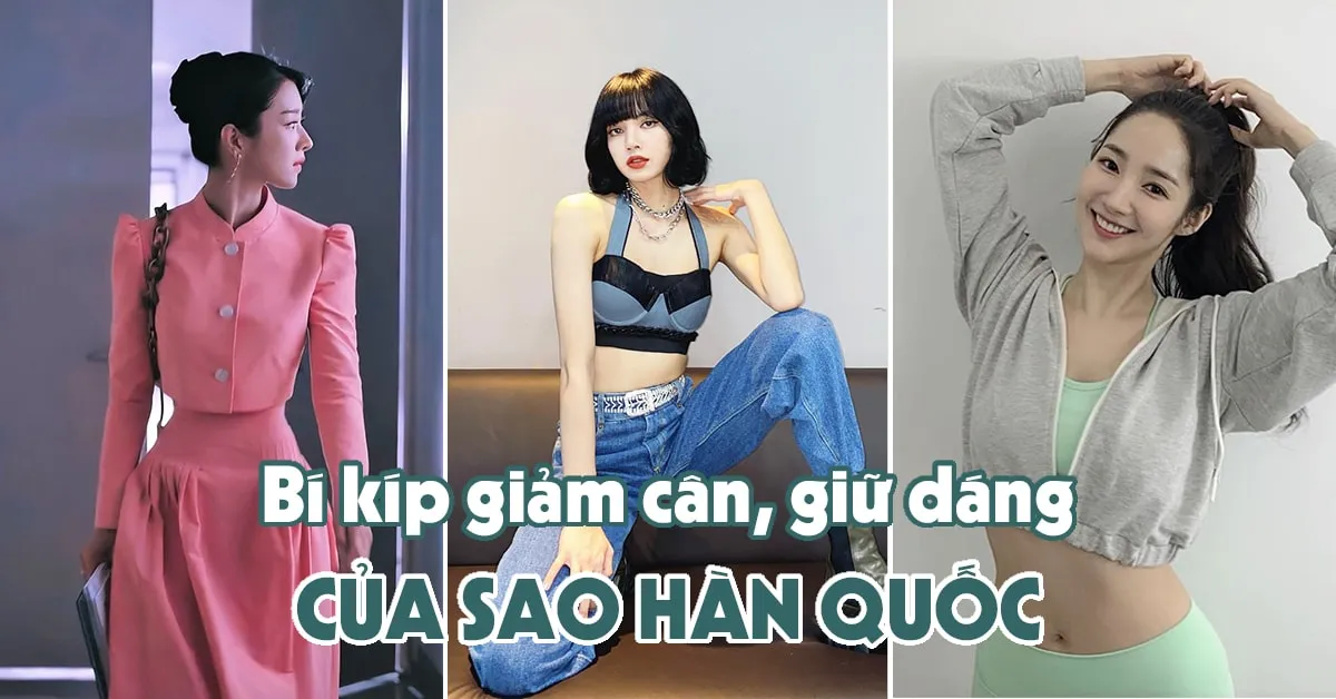 Tiết lộ bí kíp giảm cân, sở hữu ‘vòng eo con kiến’ của sao Hàn