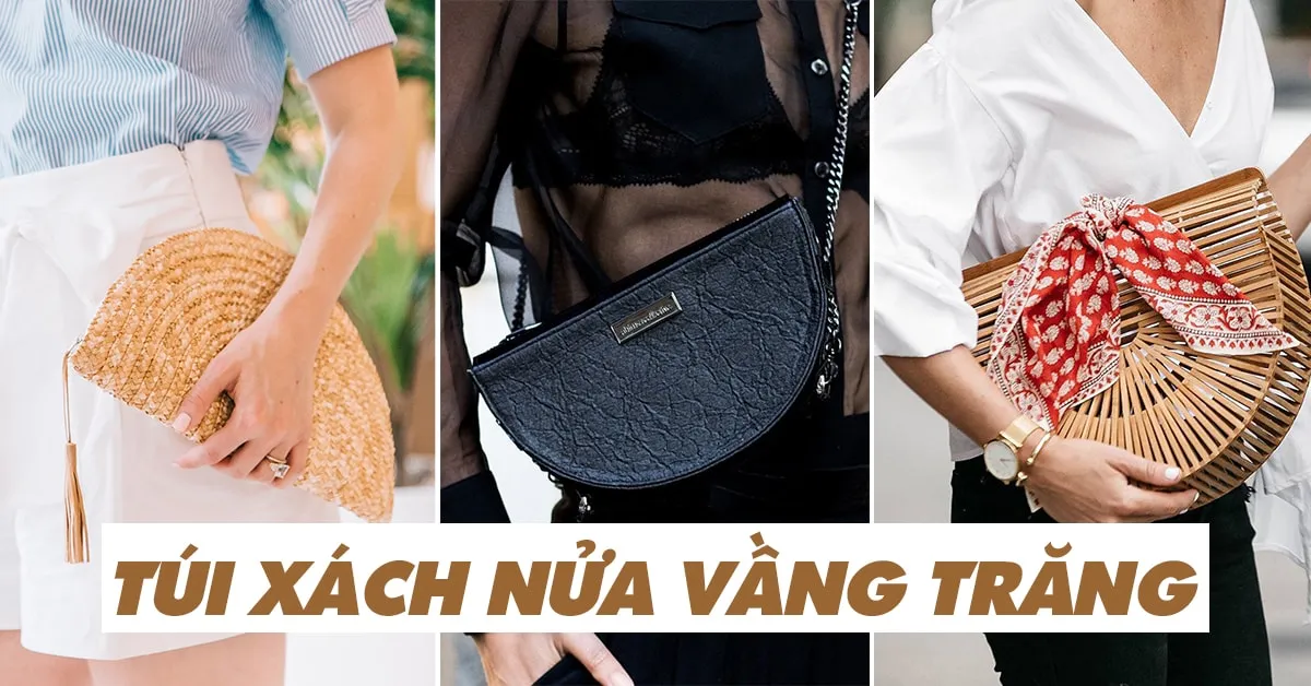 3 kiểu túi xách nửa vầng trăng giúp bạn ‘lên đồ’ vừa xinh vừa ‘xịn’