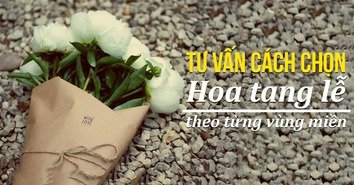Cách lựa chọn hoa tang lễ phù hợp từng vùng miền