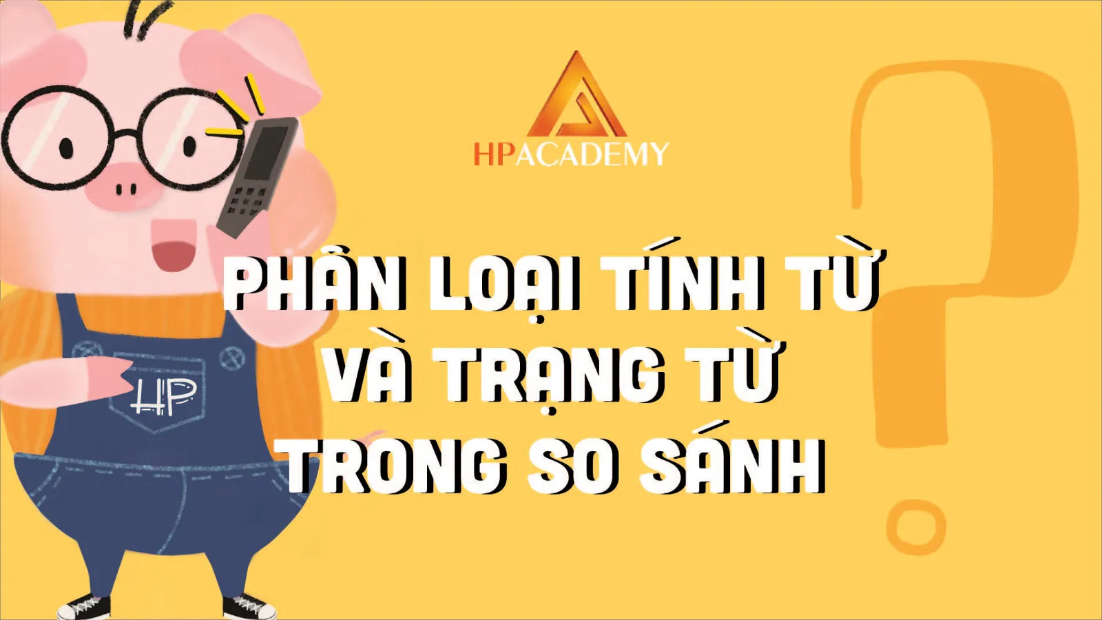 Cách phân loại tính từ và trạng từ trong so sánh