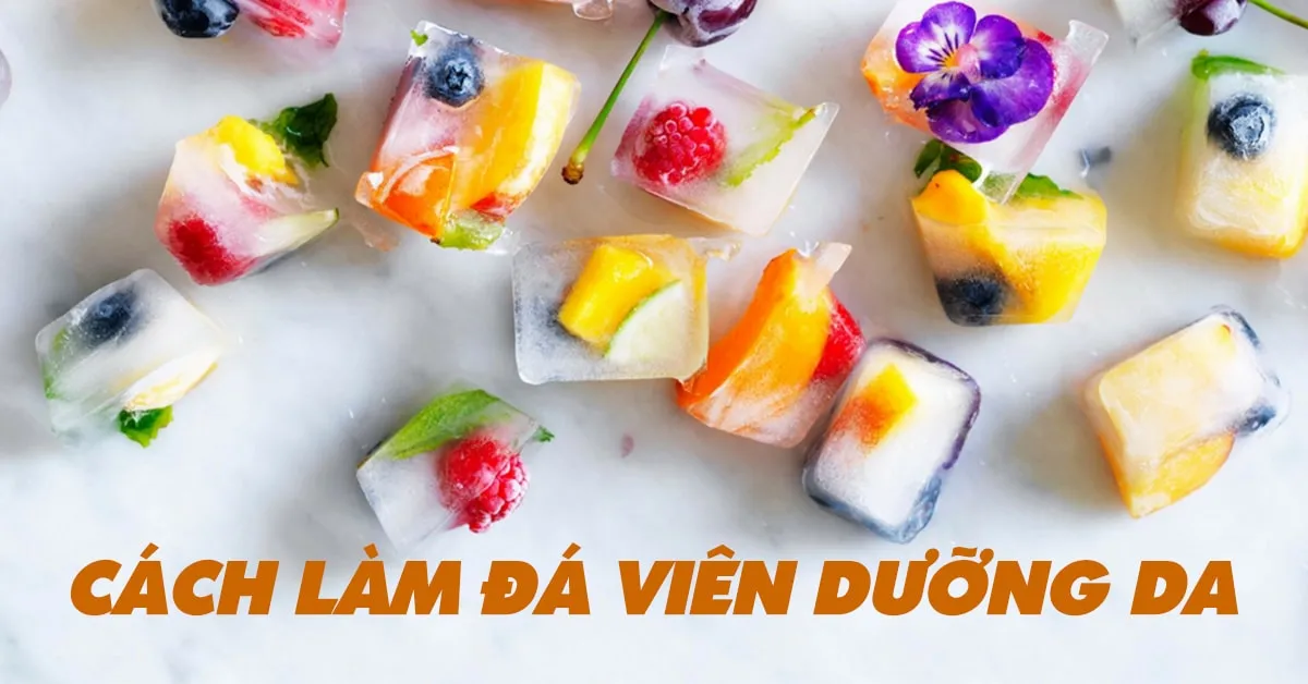 5 công thức đá viên làm đẹp da, se mịn lỗ chân lông hiệu quả