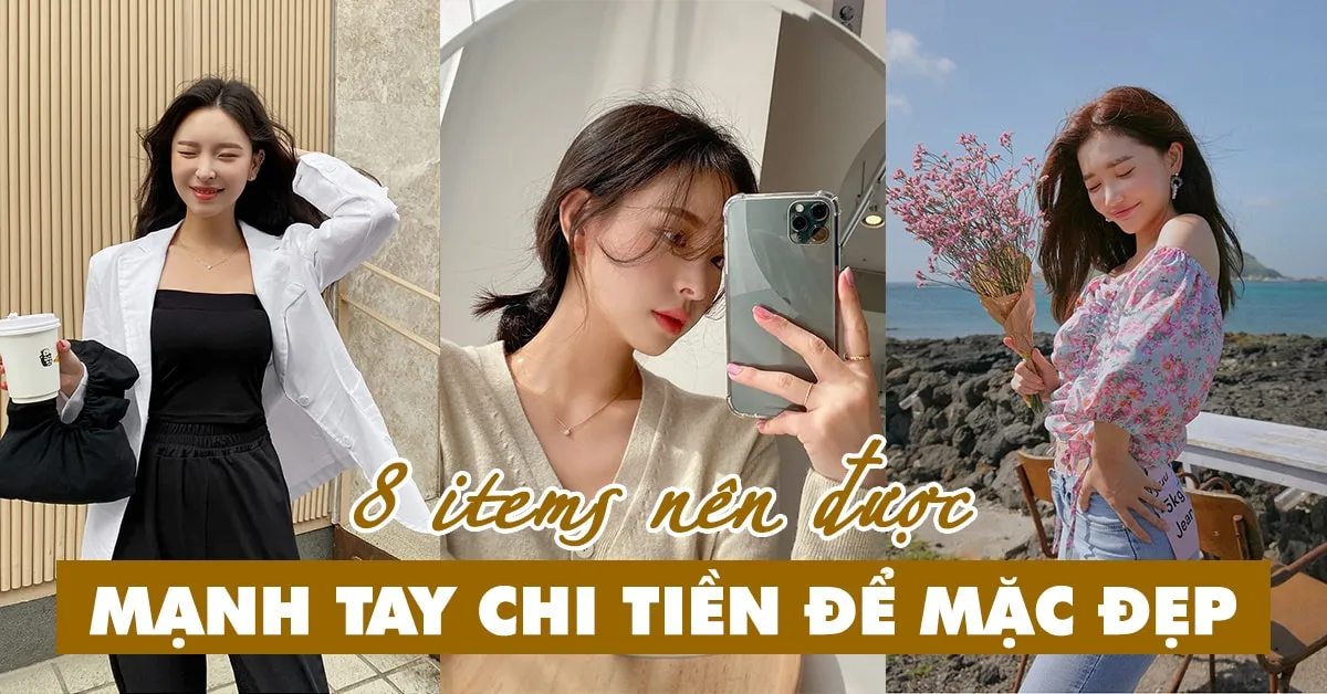 8 món đồ thời trang nên được ‘đầu tư mạnh tay’ để mặc đẹp và sang hơn bội phần