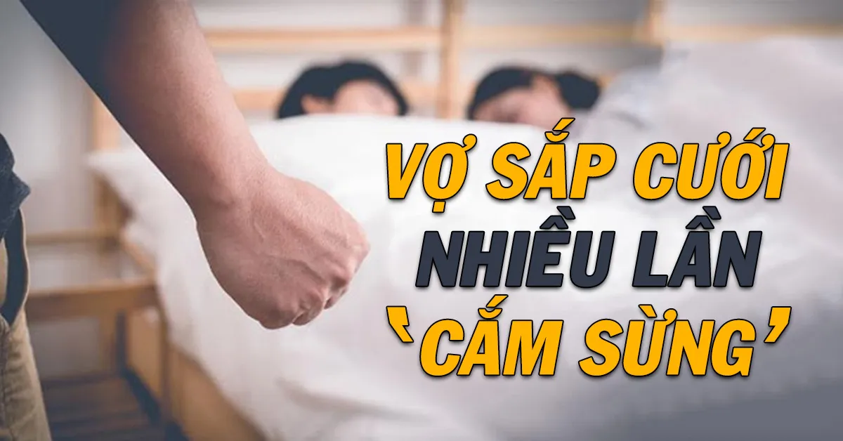 Vợ sắp cưới nhiều lần cắm sừng với người từng có vợ và 2 con... có nên tha thứ?