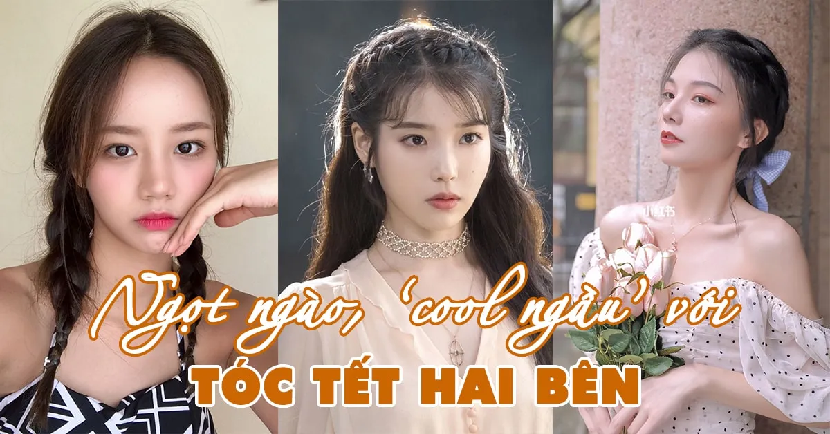 Những cách tết tóc 2 bên vừa xinh vừa mát lại giúp bạn trẻ ra cả chục tuổi