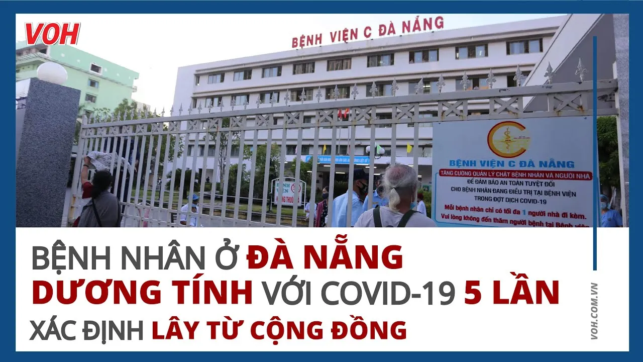 Bệnh nhân Đà Nẵng dương tính với Covid 19 lần 5 