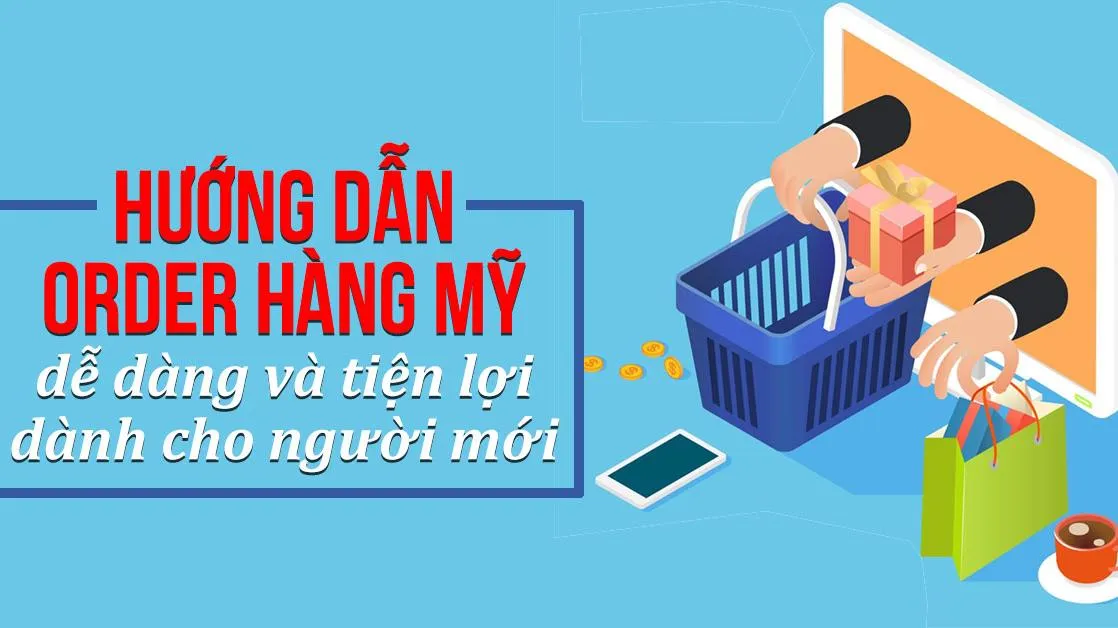 Hướng dẫn cách order hàng Mỹ dành cho người mới bắt đầu