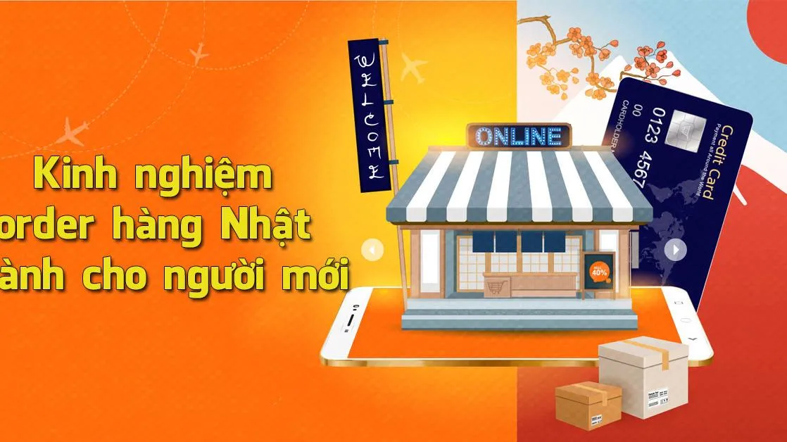 Chia sẻ kinh nghiệm order hàng Nhật dành cho người mới