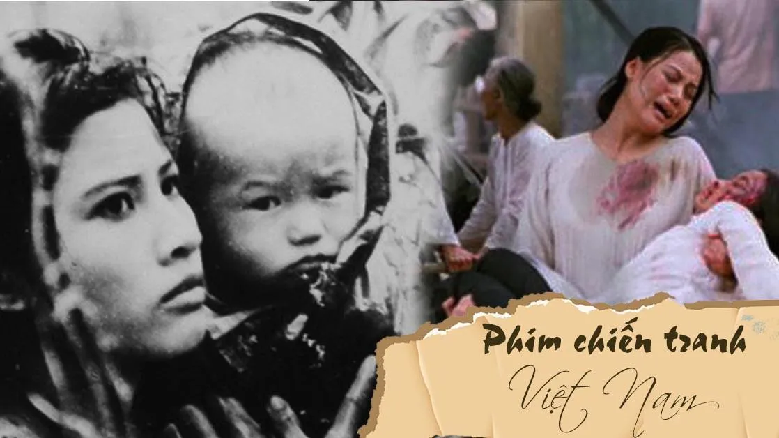 10+ phim chiến tranh Việt Nam sống mãi với thời gian