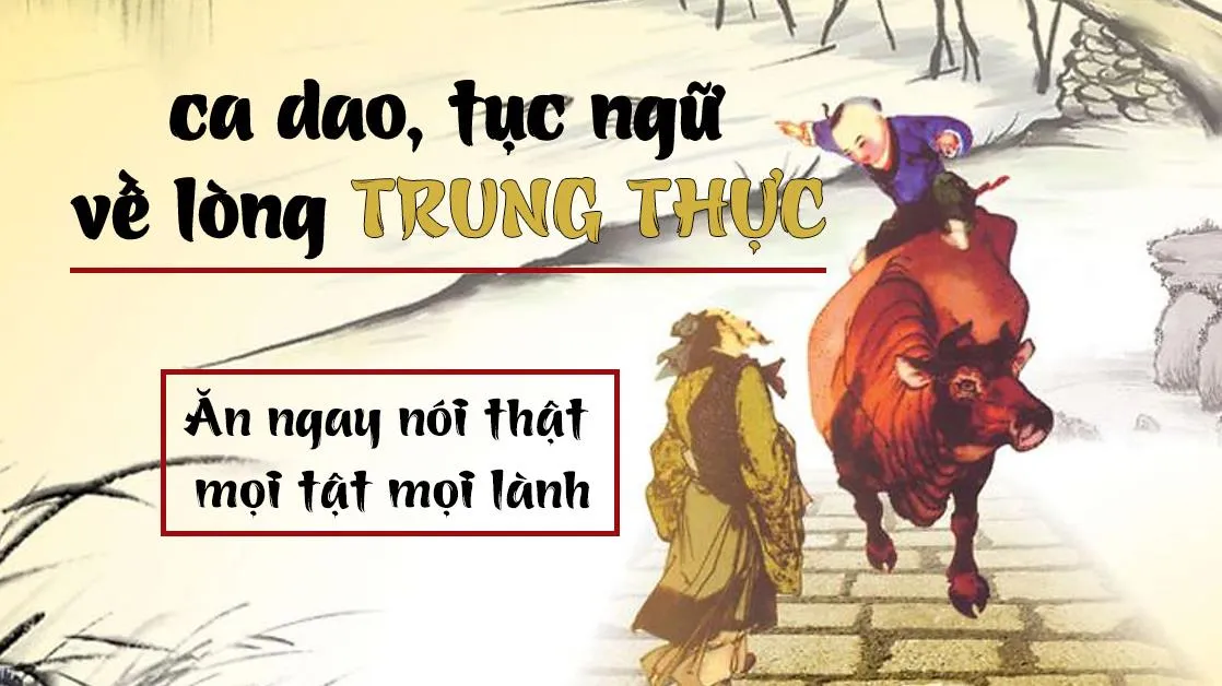 80+ câu ca dao, tục ngữ, thành ngữ về sự trung thực, chính trực, thật thà