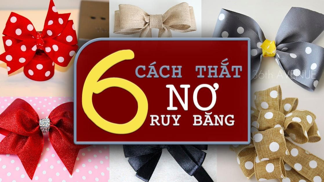 6 Cách làm nơ bằng ruy băng nhanh chóng và dễ dàng cho nàng hậu đậu