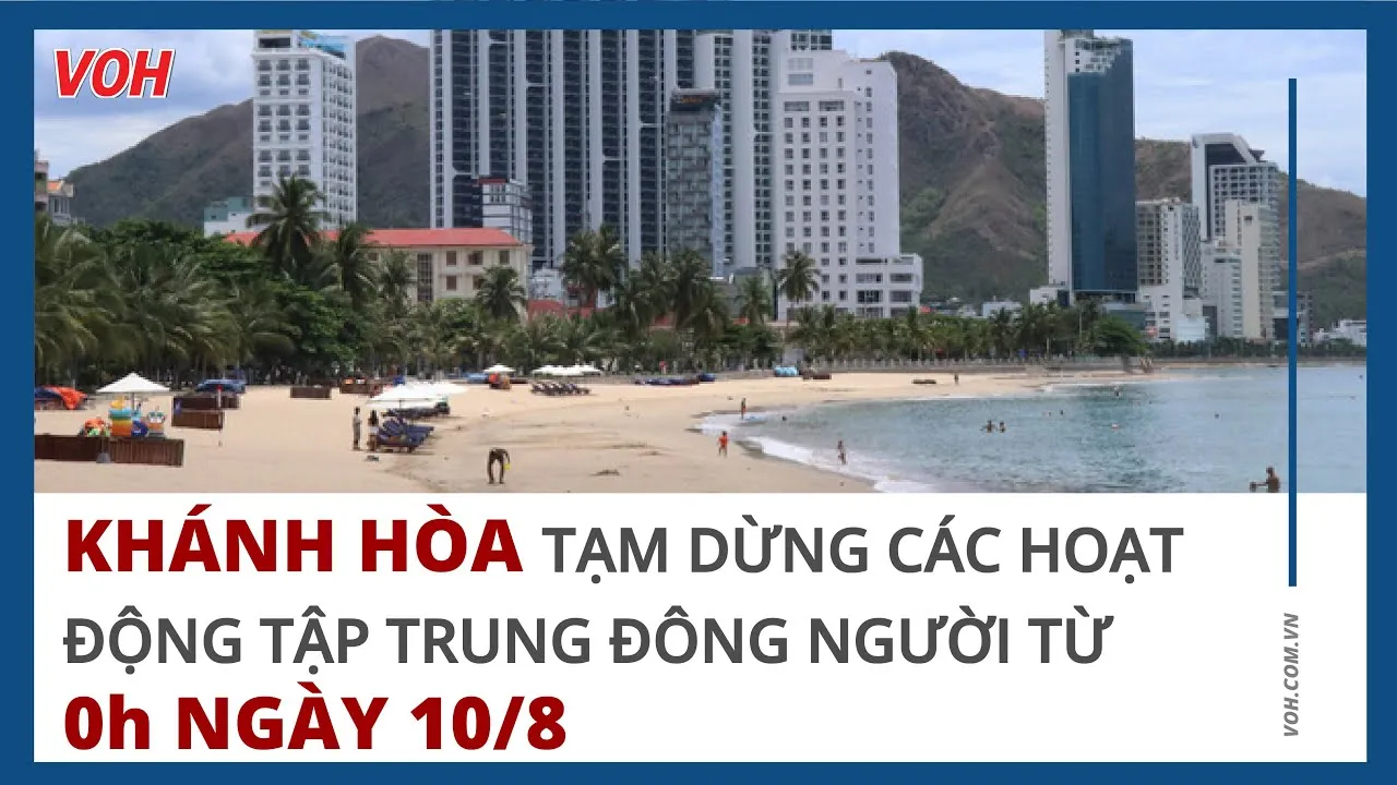 Khánh Hòa tạm dừng các hoạt động tập trung đông người từ 0h ngày 10/8