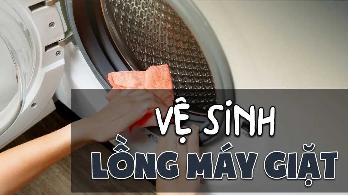 3 cách vệ sinh lồng máy giặt tại nhà đơn giản nhất mà bạn có thể làm