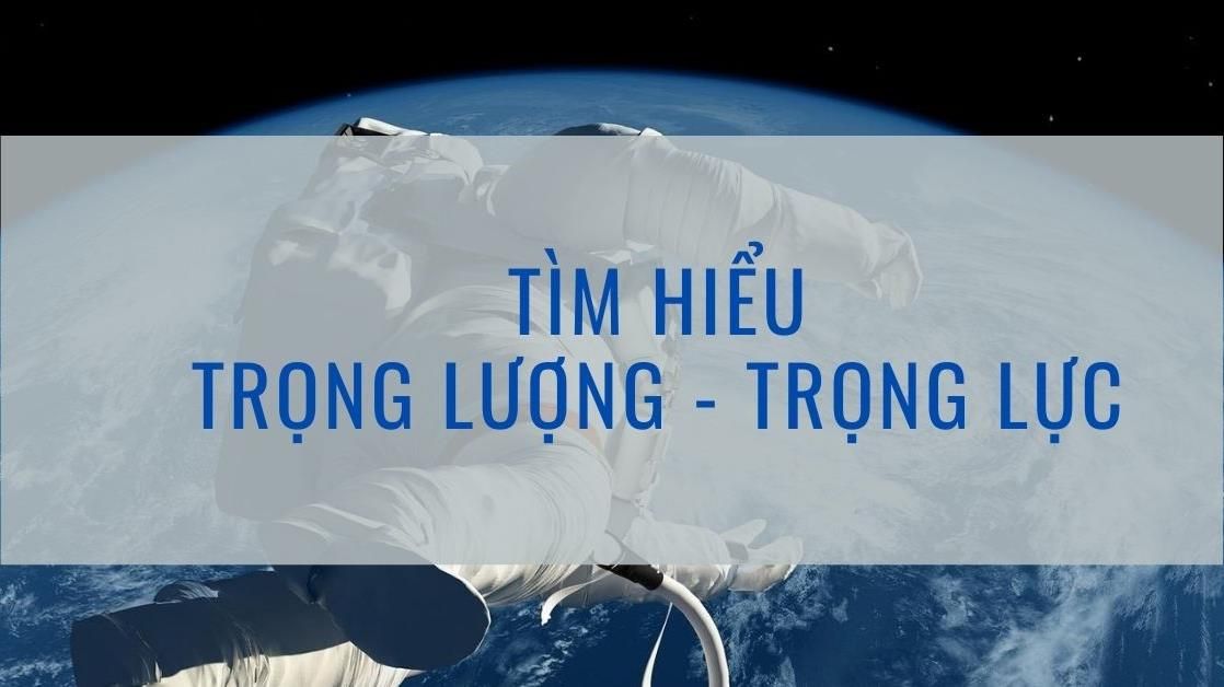Khái niệm trọng lực và trọng lượng và bài tập ứng dụng
