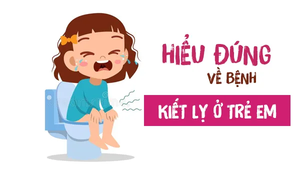 Hiểu đúng về bệnh kiết lỵ ở trẻ em