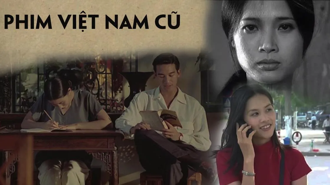 Top 9 bộ phim Việt Nam ngày xưa cũ từ những năm 1990 - 2000 hay nhất