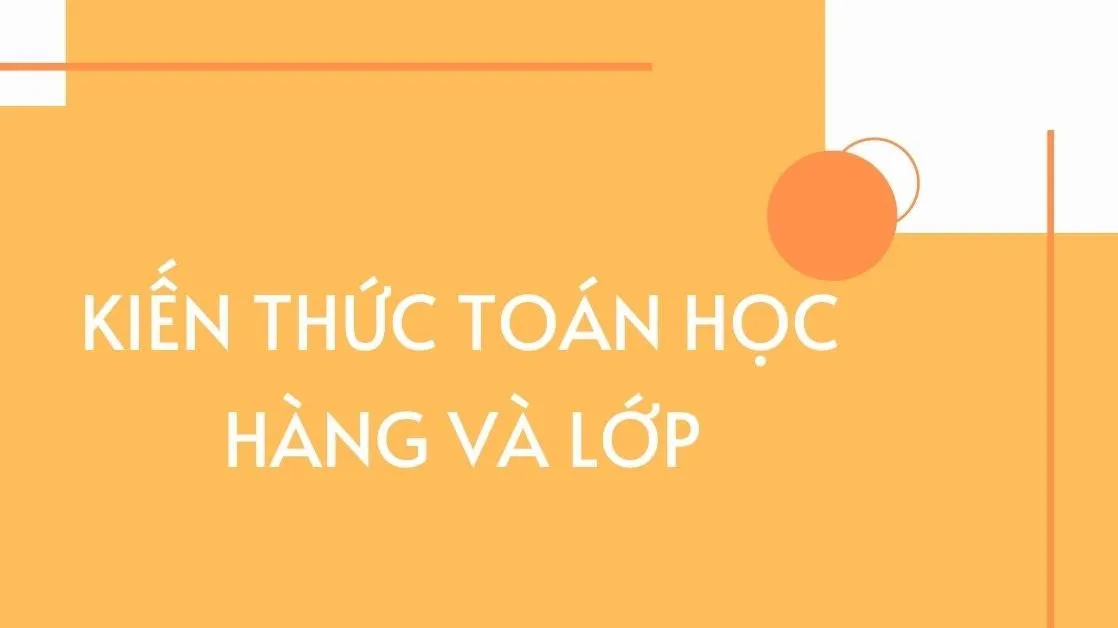 Hàng và lớp của số tự nhiên toán lớp 4