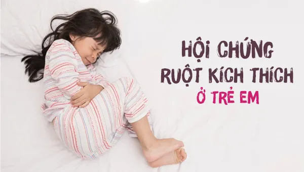 Những điều cần biết về hội chứng ruột kích thích ở trẻ em