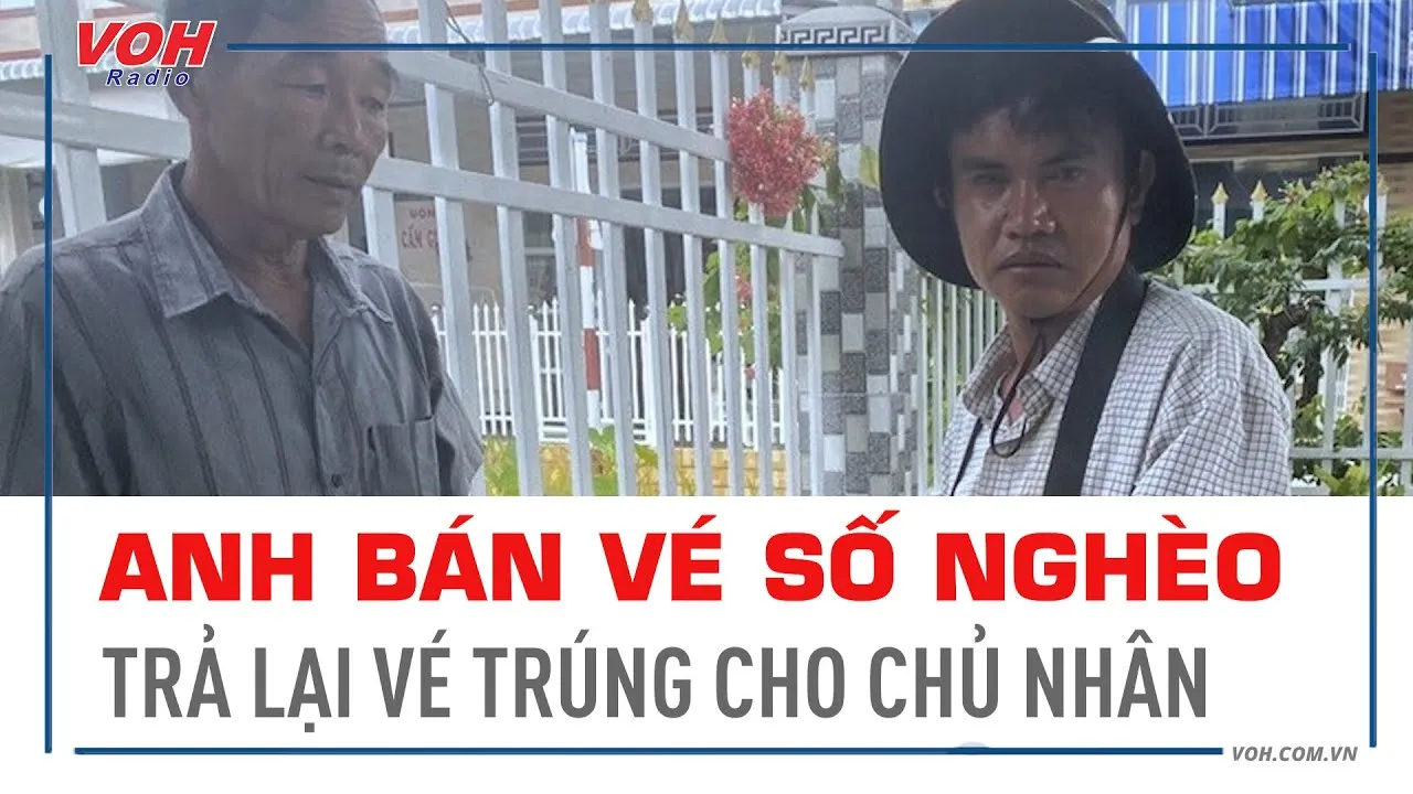 Anh bán vé số nghèo trả lại vé trúng cho chủ nhân