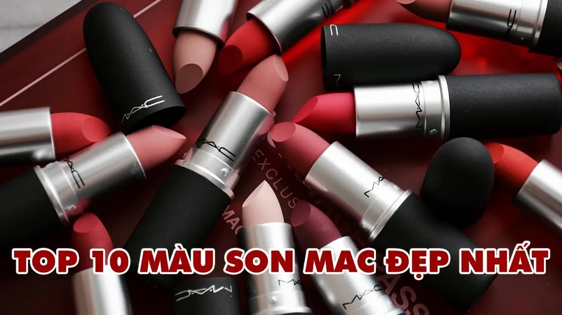 Top 10 màu son MAC đẹp nhất 2020 mà nàng nên ‘sắm’ ngay lập tức