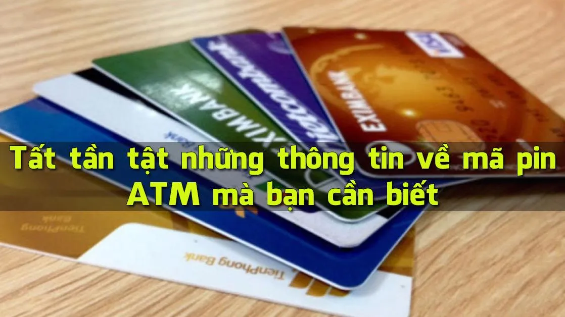 Tất tần tật những thông tin về mã pin ATM mà bạn cần biết