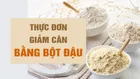 Bật mí cách giảm cân bằng bột đậu cho vóc dáng hoàn hảo